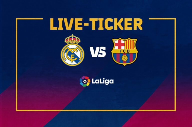 Ticker zu El Clásico | Real Madrid gewinnt stürmischen Clásico gegen Barça